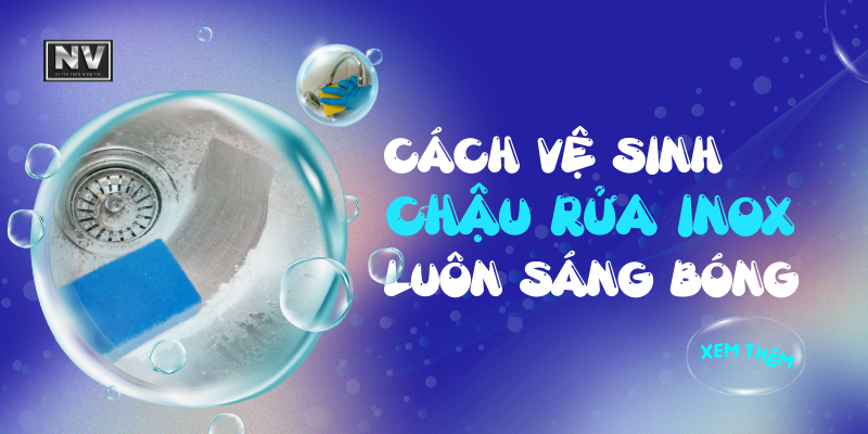 Cách vệ sinh chậu rửa Inox luôn sáng bóng