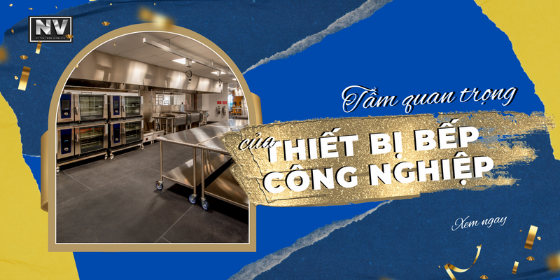 Tầm quan trọng của thiết bị bếp công nghiệp