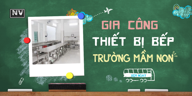 Gia công thiết bị bếp trường mầm non