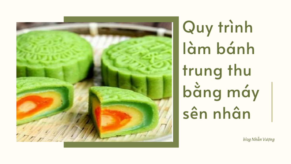 Quy trình làm bánh trung thu bằng máy sên nhân đơn giản